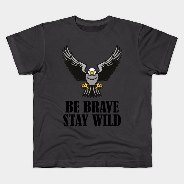 Be Brave Stay Wild Kids T-Shirt by RW